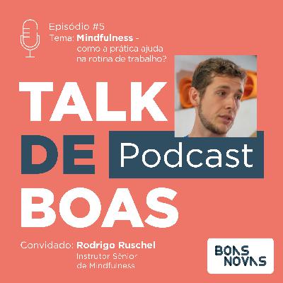 Mindfulness - como a prática ajuda na rotina do trabalho? Mindfulness - como a prática ajuda na rotina do trabalho?