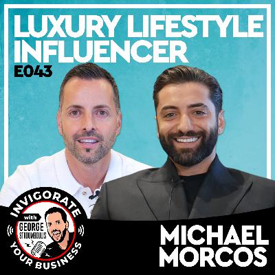 E043: Luxury Lifestyle, Building Influence, Navigating Social Media Fame | Michael Morcos
