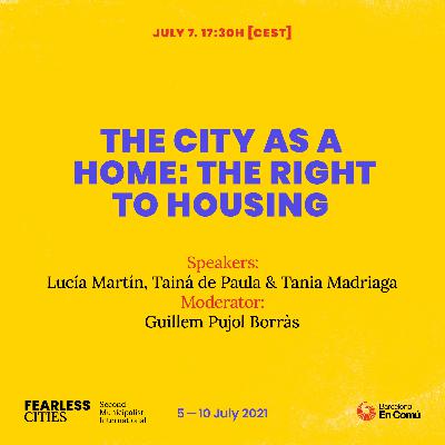 The city as a home: the right to housing - La ciudad como hogar: el derecho a la vivienda The city as a home: the right to housing - La ciudad como hogar: el derecho a la vivienda