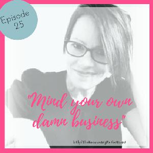 Ep 25 - Mind Your Own Damn Business w/- Mary Houston