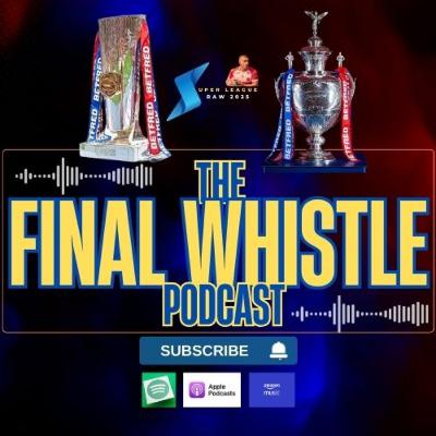The Final Whistle Podcast - 28th Sept 2025 - Elimination Playoffs - Betfred Super League