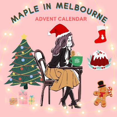 Day24✨Maple in メルボルンのアドベントカレンダー✨(Ep.246)