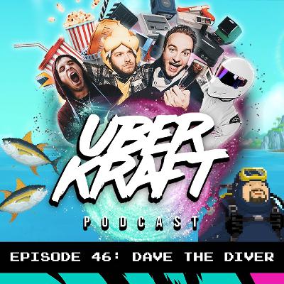 UBERKRAFT Podcast 46: Dave The Diver UBERKRAFT Podcast 46: Dave The Diver