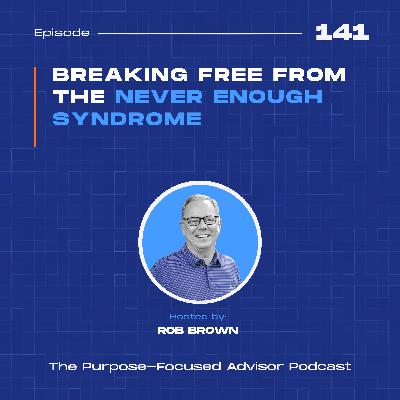 Breaking Free from the Never Enough Syndrome