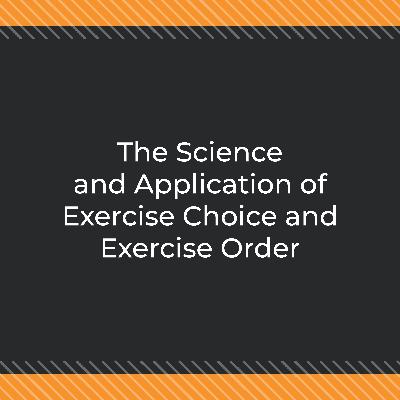 The Science and Application of Exercise Choice and Exercise Order