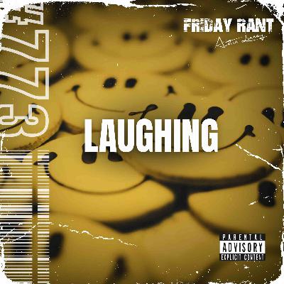 Laughing | Friday Rant with Austin Linney | Construct your life #773