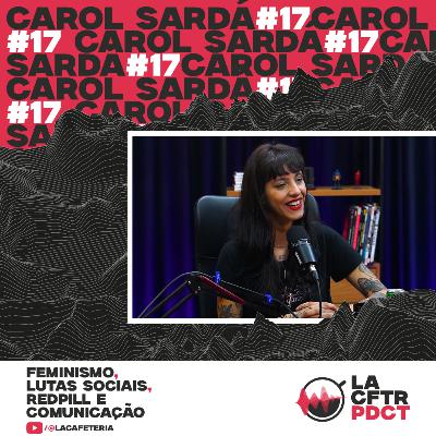 CAROLLINE SARDÁ - FEMINISMO, LUTAS SOCIAIS E REDPILL - La Cafeteria Podcast #17