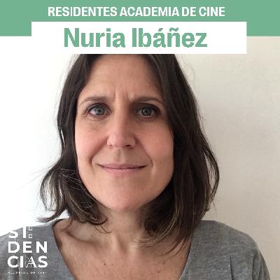 Residentes Academia de Cine: Nuria Ibáñez Castañeda Residentes Academia de Cine: Nuria Ibáñez Castañeda