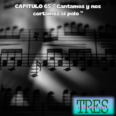 65. Cantamos y nos cortamos el pelo