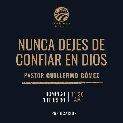 Guillermo Gómez - Nunca dejes de confiar en Dios Guillermo Gómez - Nunca dejes de confiar en Dios