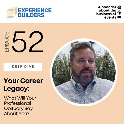 052 - Your Career Legacy: What Will Your Professional Obituary Say About You? 052 - Your Career Legacy: What Will Your Professional Obituary Say About You?