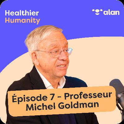#7 - Dans les coulisses de l'innovation médicale - Professeur Michel Goldman