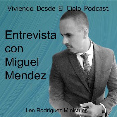 Entrevista con Miguel Mendez Entrevista con Miguel Mendez