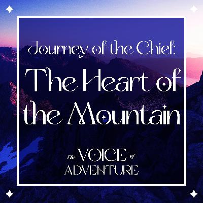 Journey of the Chief: The Heart of the Mountain Journey of the Chief: The Heart of the Mountain