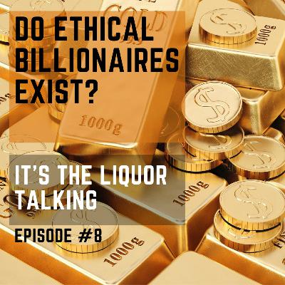 Episode #8: Do ethical billionaires exist? ft. Abbey