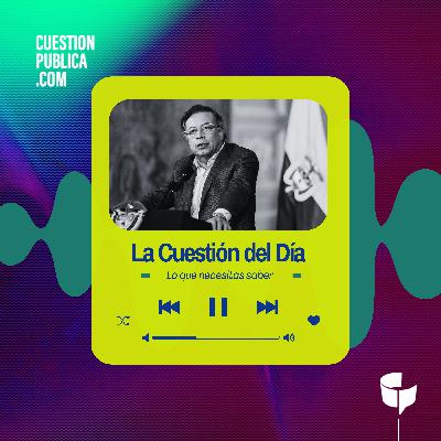 La Cuestión del Día - Avanza la consulta popular y nuevas directoras en ANLA y DNP