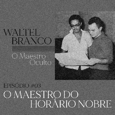 3 - O maestro do horário nobre 3 - O maestro do horário nobre