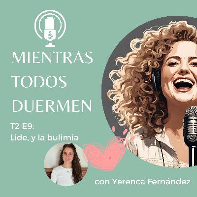T2 E9 Lide y la bulimia T2 E9 Lide y la bulimia