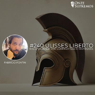 #240 Ulisses Liberto: Racionalidade, Pré-compromisso e restrições (com Fabrício Pontin)