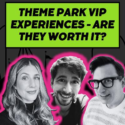 S3 Ep24: Theme Park VIP experiences - are they worth it?