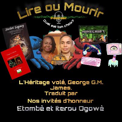 Lire ou Mourir - Episode 01 - Stolen Legacy - L'héritage Volé de George GM James traduit par Etombè et Iterou Ogowè