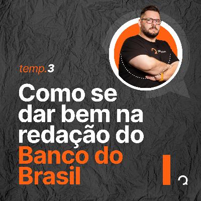 #134 Dicas de Redação para o concurso Banco do Brasil 2023