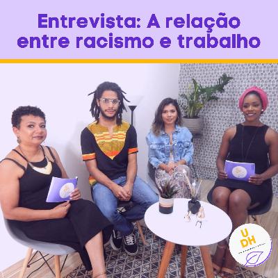 Episódio 5 - Entrevista: A relação entre racismo e trabalho Episódio 5 - Entrevista: A relação entre racismo e trabalho