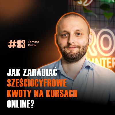 #93 Jak sprzedawać kursy online i zarobić więcej niż na agencja marketingowa | Tomasz Guzik