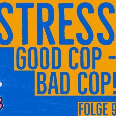 Folge 9 Stress: Good Cop-Bad Cop