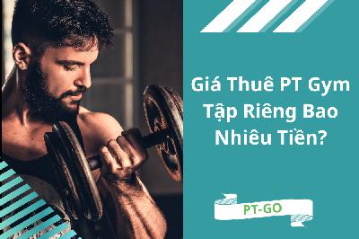 Giá thuê huấn luyện viên cá nhân/PT bao nhiêu tiền 1 tháng? Giá thuê huấn luyện viên cá nhân/PT bao nhiêu tiền 1 tháng?
