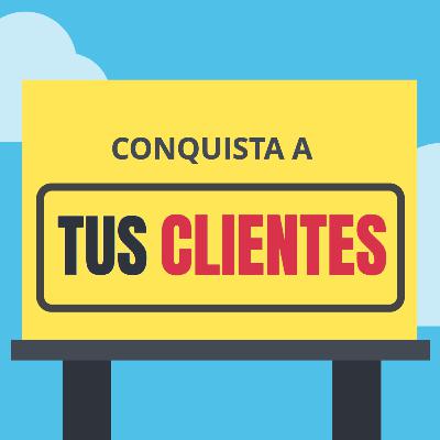 # 92. Conquista a tus Clientes