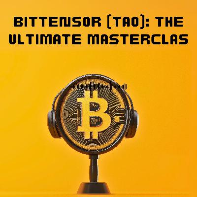 BITTENSOR (TAO) : THE ULTIMATE MASTERCLASS