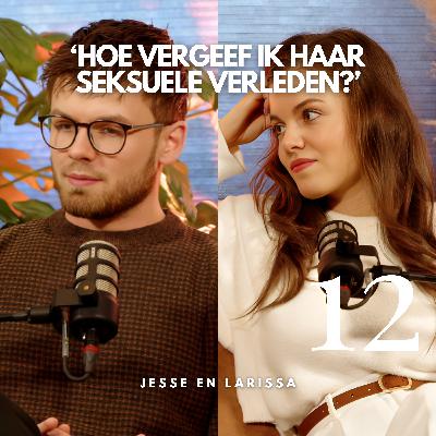 #12 'Hoe vergeef ik haar seksuele verleden?'