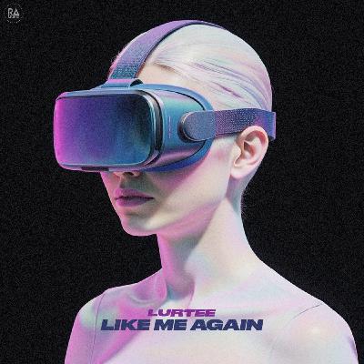 Lurtee — Like Me Again