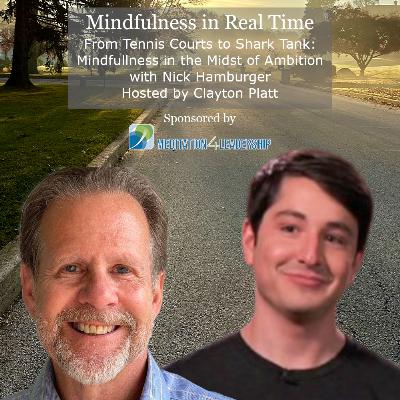 From Tennis Courts to Shark Tank: Mindfulness in the Midst of Ambition with Nick Hamburger