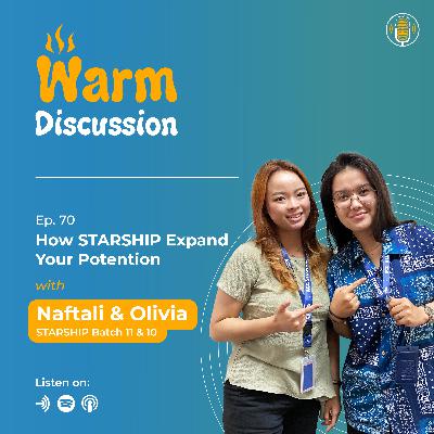 #WarmDiscussion with Olivia & Naftali (STARSHIP Batch 10 & 11): How STARSHIP Expand Your Potention
