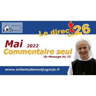 Mai 2022, commentaire du message du 25 par Soeur Emmanuel Mai 2022, commentaire du message du 25 par Soeur Emmanuel