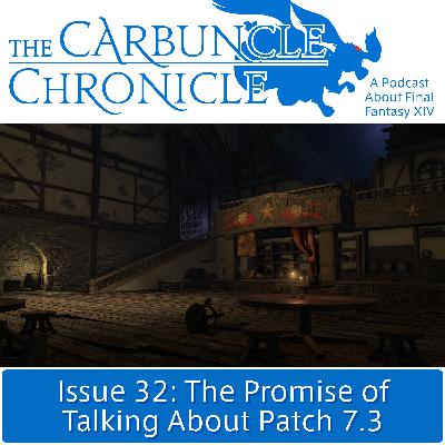 The Carbuncle Chronicle Issue 32: The Promise of Talking About Patch 7.3