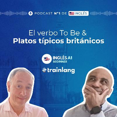 #4 El verbo To Be en afirmativo + Platos típicos británicos | Podcast para aprender inglés | A1