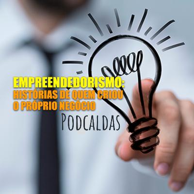 #08 - Empreendedorismo: Histórias de quem criou o próprio negócio