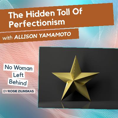 The Hidden Toll Of Perfectionism With Allison Yamamoto The Hidden Toll Of Perfectionism With Allison Yamamoto