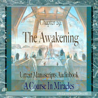 Chapter 29 - The Awakening - Urtext Manuscripts Chapter 29 - The Awakening - Urtext Manuscripts
