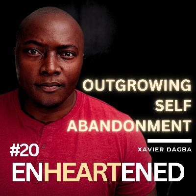 Ep. 20 |  Xavier Dagba: How to outgrow self-abandonment during polarized times