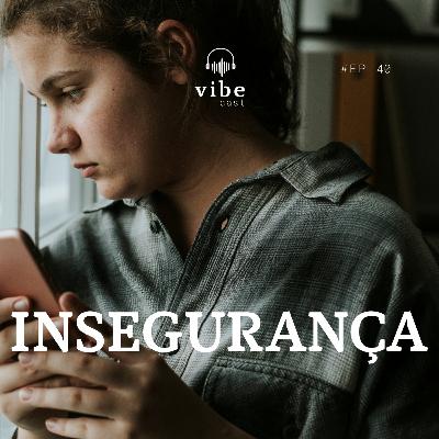 #40 - Insegurança, com Meliane Lima e Amanda Noventa