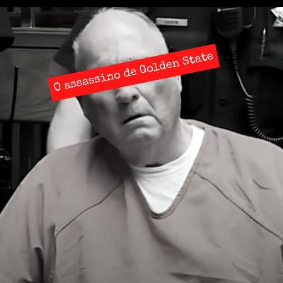 Ep.34 - O Assassino de Golden State