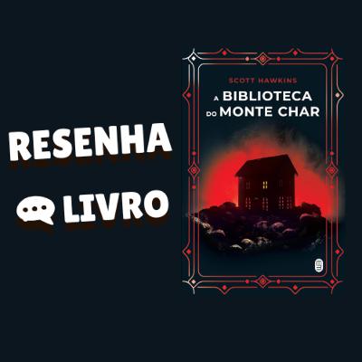 A Biblioteca do Monte Char - Resenha Livro