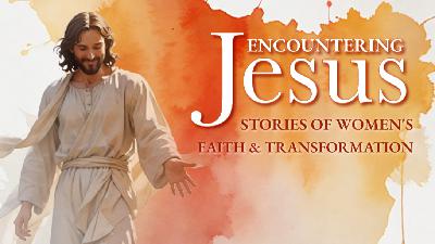 Encountering Jesus - The Woman Who Washed Jesus Feet - Video