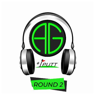 Andy Gorman Golf - 1 Putt Podcast- Round 2 - Episode 8