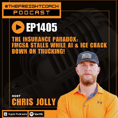 1405. #TFCP - The Insurance Paradox: FMCSA Stalls while AI & ICE Crack Down on Trucking! 1405. #TFCP - The Insurance Paradox: FMCSA Stalls while AI & ICE Crack Down on Trucking!
