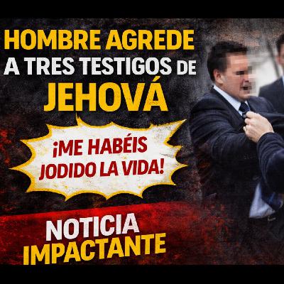 Hombre acusado de atacar a Testigos de Jehová | Mi opinión sin filtro Hombre acusado de atacar a Testigos de Jehová | Mi opinión sin filtro